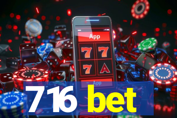 716 bet